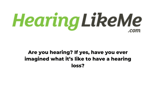 HearingLikeMe.com Are you hearing? If yes, have you ever imagined what it's like to have a hearing loss?
